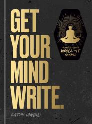 Get Your Mind Write : A World-Class Wreck-It Journal