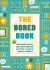 The Bored Book : Word Games, Quizzes, and Other Phone-Free Activities to Liven up Your Dull Moments--An Activity Book for Adults