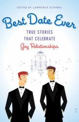 Best Date Ever - Gay Relationships : True Stories That Celebrate