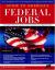 Guide to America's Federal Jobs, Third Edition : A Complete Directory of U. S. Government Career Opportunities