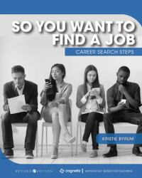 So You Want to Find a Job : Career Search Steps