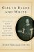 Girl in Black and White : The Story of Mary Mildred Williams and the Abolition Movement