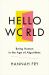 Hello World : How Algorithms Will Define Our Future and Why We Should Learn to Live with It