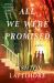 All We Were Promised : A Novel