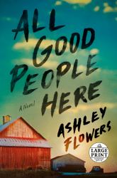 All Good People Here : A Novel