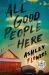 All Good People Here : A Novel