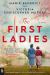 The First Ladies : New York times Bestselling Authors of the Personal Librarian