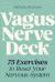 Vagus Nerve Deck : 75 Exercises to Reset Your Nervous System