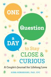 One Question a Day to Stay Close and Curious : A Couple's Journal for a Lifetime of Love