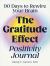 The Gratitude Effect Positivity Journal : 90 Days to Rewire Your Brain