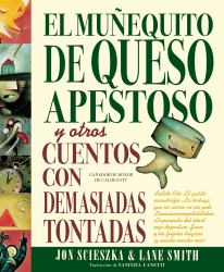 El Muñequito de Queso Apestoso y Otros Cuentos con Demasiadas Tontadas (the Stinky Cheese Man and Other Fairly Stupid Tales Spanish Edition)