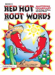 Red Hot Root Words : Mastering Vocabulary with Prefixes, Suffixes, and Root Words (Book 2, Grades 6-9)