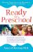 Ready for Preschool : Prepare Your Child for Happiness and Success at School