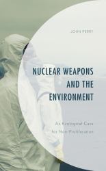 Nuclear Weapons and the Environment : An Ecological Case for Non-Proliferation