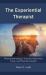 The Experiential Therapist : Phenomenology, Trauma-Informed Care, and Mental Health