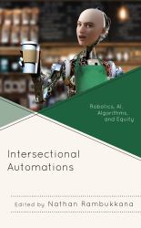 Intersectional Automations : Robotics, AI, Algorithms, and Equity