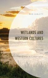 Wetlands and Western Cultures : Denigration to Conservation