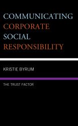 Communicating Corporate Social Responsibility : The Trust Factor