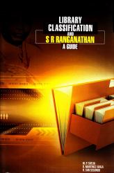 Library Classification and S R Ranganathan : A Guide