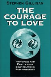 The Courage to Love : Principles and Practices of Self-Relations Psychotherapy