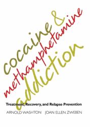 Cocaine and Methamphetamine Addiction : Treatment, Recovery, and Relapse Prevention