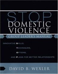 Stop Domestic Violence : Innovative Skills, Techniques, Options, and Plans for Better Relationships