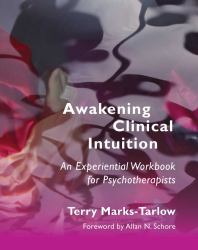 Awakening Clinical Intuition : An Experimental Workbook for Psychotherapists