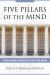 Five Pillars of the Mind : Redesigning Education to Suit the Brain