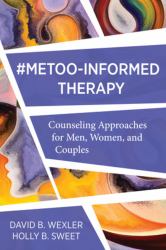 MeToo-Informed Therapy : Counseling Approaches for Men, Women, and Couples