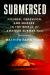 Submersed : Wonder, Obsession, and Murder in the World of Amateur Submarines