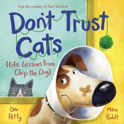 Don't Trust Cats : Life Lessons from Chip the Dog