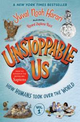 Unstoppable Us, Volume 1: How Humans Took over the World