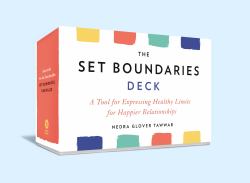 The Set Boundaries Deck : A Tool for Expressing Healthy Limits for Happier Relationships