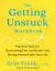 The Getting Unstuck Workbook : Practical Tools for Overcoming Fear and Doubt - and Moving Forward with Your Life