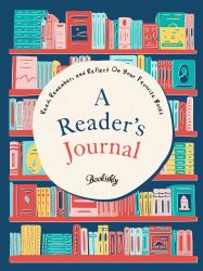 A Reader's Journal : Read, Remember, and Reflect on Your Favorite Books