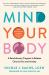 Mind Your Body : A Revolutionary Program to Release Chronic Pain and Anxiety