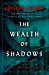 The Wealth of Shadows : A Novel