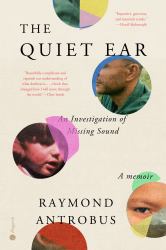 The Quiet Ear : An Investigation of Missing Sound: a Memoir