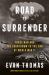 Road to Surrender : Three Men and the Countdown to the End of World War II