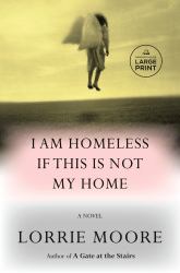 I Am Homeless If This Is Not My Home : A Novel