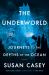 The Underworld : Journeys to the Depths of the Ocean