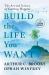 Build the Life You Want : The Art and Science of Getting Happier