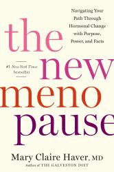 The New Menopause : Navigating Your Path Through Hormonal Change with Purpose, Power, and Facts