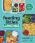 Feeding Littles Lunches : 75+ No-Stress Lunches Everyone Will Love: Meal Planning for Kids