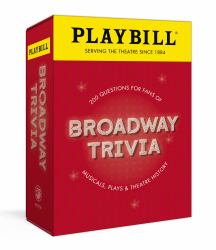 Playbill Broadway Trivia : 200 Questions for Fans of Musicals, Plays, and Theatre History