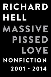 Massive Pissed Love : Nonfiction 2001-2014