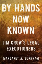 By Hands Now Known : Jim Crow's Legal Executioners