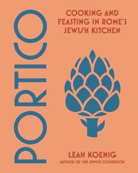 Portico : Cooking and Feasting in Rome's Jewish Kitchen