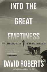 Into the Great Emptiness : Peril and Survival on the Greenland Ice Cap