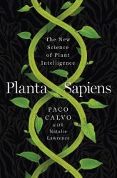 Planta Sapiens : The New Science of Plant Intelligence